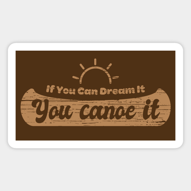 If You Can Dream It You Canoe It - Silhoutte Magnet by Heyday Threads